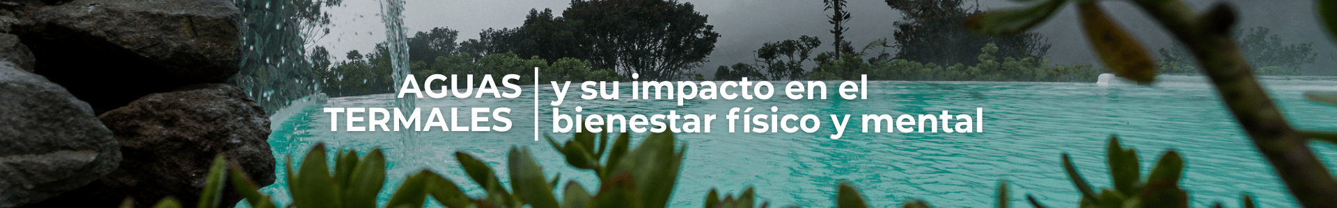 Aguas termales y su impacto en el bienestar físico y mental